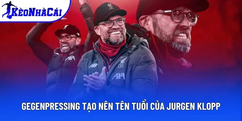 Gegenpressing tạo nên tên tuổi của Jurgen Klopp Gegenpressing tạo nên tên tuổi của Jurgen Klopp