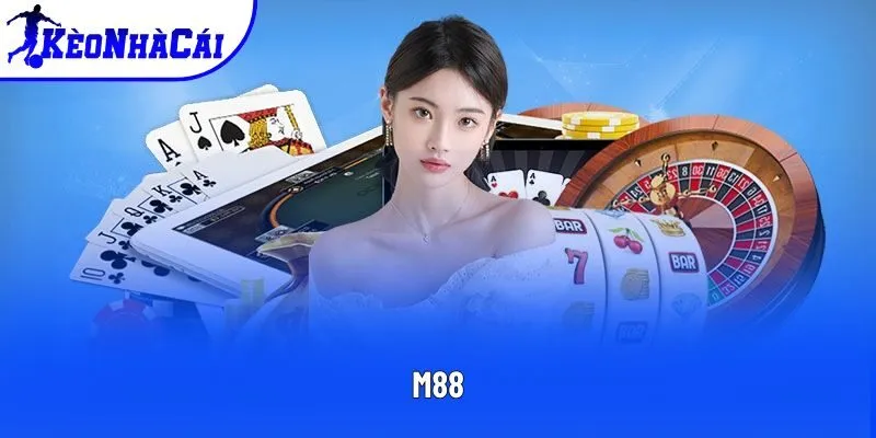 M88 - Nhà Cái Uy Tín, Cá Cược Casino Trực Tuyến Hàng Đầu